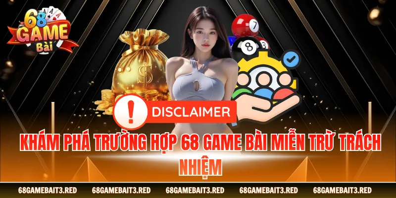 Khám phá trường hợp 68 GAME BÀI Miễn trừ trách nhiệm
